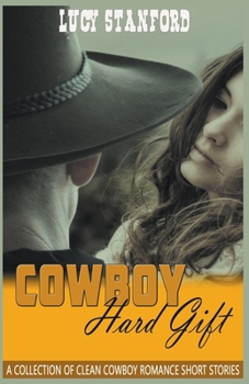 Paperback Cowboy Hard Gift: A Collection of Clean Cowboy Romance Short Stories Book
