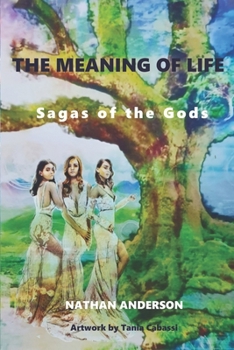 Paperback The Meaning of Life: Sagas of the Gods Book