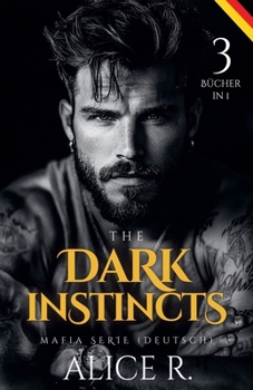 The Dark Instincts Mafia Serie (Deutsch) 3 Bücher in 1! (German Edition)
