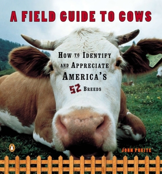 Paperback A Field Guide to Cows: How to Identify and Appreciate America's 52 Breeds Book