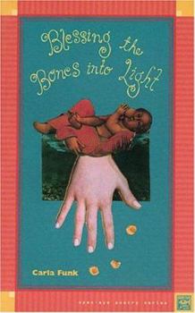 Paperback Blessing the bones into light (Open eye poetry series) Book