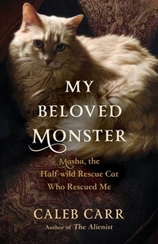 Hardcover My Beloved Monster: Masha, the Half-Wild Rescue Cat Who Rescued Me Book