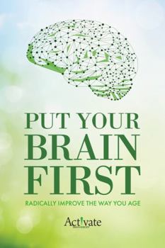 Paperback Put Your Brain First: Radically Improve the Way You Age Book