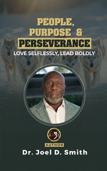 Paperback People, Purpose & Perseverance: Love Selflessly, Lead Boldly Book