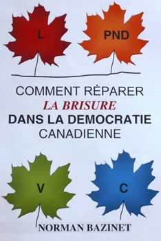 Paperback Comment réparer la brisure dans la démocratie canadienne [French] Book