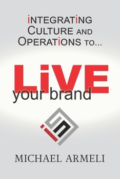 Paperback Live Your Brand: Integrating Culture and Operations to... Book