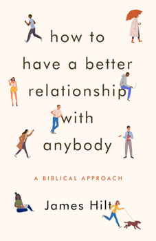 Paperback How to Have a Better Relationship with Anybody: A Biblical Approach Book