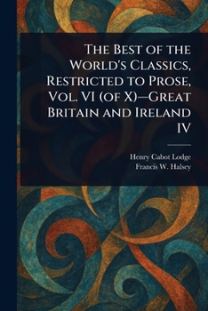 Paperback The Best of the World's Classics, Restricted to Prose, Vol. VI (of X)-Great Britain and Ireland IV Book