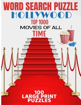 WORD SEARCH PUZZLE HOLLYWOOD TOP 1000 MOVIES OF ALL TIME: 100 LARGE PRINT PUZZLE | ULTIMATE WORD FIND PUZZLE BOOK | LARGE EASY TO READ PRINT | ... | MAKES A GREAT GIFT FOR HOURS OF FUN