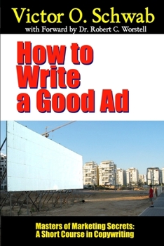 Paperback How to Write a Good Ad: A Short Course in Copywriting Book