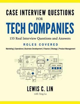 Paperback Case Interview Questions for Tech Companies: 155 Real Interview Questions and Answers Book