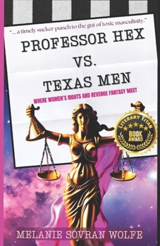 Paperback Professor Hex Vs Texas Men: Where Women's Rights and Revenge Fantasy Meet Book