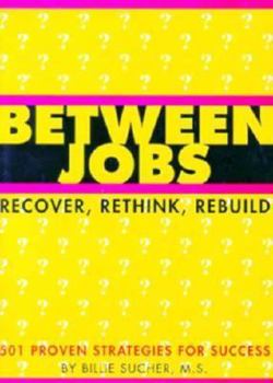 Paperback Between Jobs: Recover, Rethink, Rebuild Book