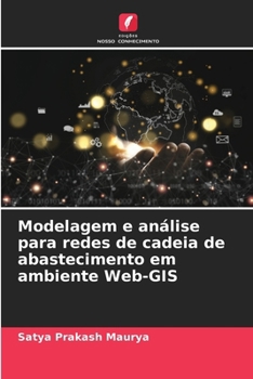 Modelagem e análise para redes de cadeia de abastecimento em ambiente Web-GIS (Portuguese Edition)