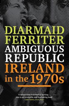 Paperback Ambiguous Republic: Ireland in the 1970s Book