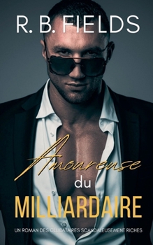 Amoureuse du Milliardaire: Un Roman de Célibataires Riches et Sales (Tome 5) (French Edition)