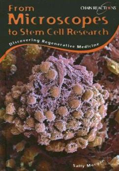 Library Binding From Microscopes to Stem Cell Research: Discovering Regenerative Medicine Book