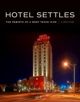 Hardcover Hotel Settles : The Rebirth of a West Texas Icon Book