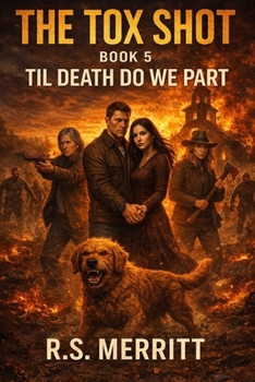The Tox Shot: Til Death Do We Part --- A Post-Apocalyptic Zombie Survival Thriller