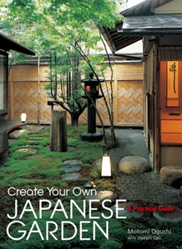 Hardcover Create Your Own Japanese Garden: A Practical Guide Book