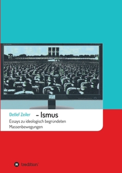 -Ismus: Essays zu ideologisch begründeten Massenbewegungen