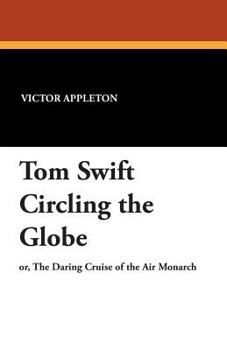 Tom Swift Circling the Globe (Tom Swift) - Book #30 of the Tom Swift Sr.