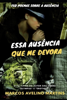 Paperback Essa Ausência Que Me Devora: Poemas Sobre a Ausência [Portuguese] Book