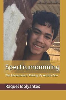 Paperback Spectrumomming: The Adventures of Raising My Autistic Son Book