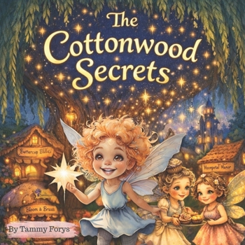 Paperback The Cottonwood Secrets - the Whimsical Willowmere Tales Book