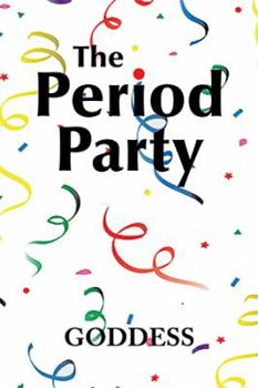 Paperback The Period Party: Celebrating Your Womanhood Book