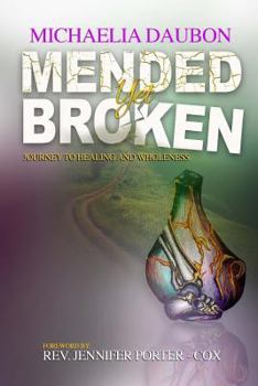 Paperback Mended Yet Broken: Journey to Healing and Wholeness Book
