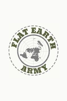 Paperback Flat Earth Army: Flat Earth Science Government Conspiracy Journal Book