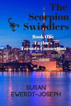 Paperback The Scorpion Swindlers: Book One, Taylor's Toronto Connection Book