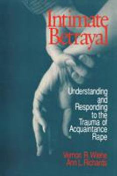 Paperback Intimate Betrayal: Understanding and Responding to the Trauma of Acquaintance Rape Book