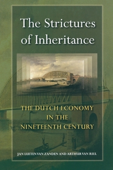 Hardcover The Strictures of Inheritance: The Dutch Economy in the Nineteenth Century Book