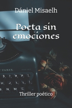 Paperback Poeta sin emociones: Thriller poético [Spanish] Book