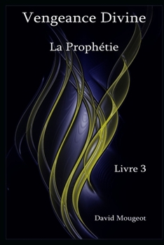 Paperback Vengeance Divine - La Prophétie - Livre 3 [French] Book