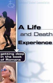 Paperback A Life and Death Experience: Getting Deep in the Book of Romans Book