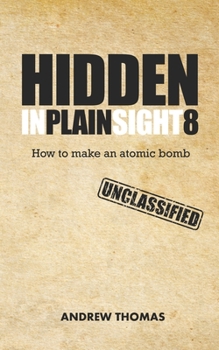 Paperback Hidden In Plain Sight 8: How To Make An Atomic Bomb Book