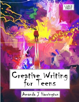 Paperback Creative Writing for Teens Large Print [Large Print] Book