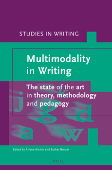 Hardcover Multimodality in Writing: The State of the Art in Theory, Methodology and Pedagogy Book