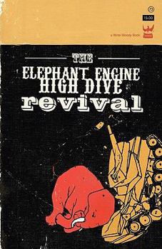 Paperback The Elephant Engine High Dive Revival Book