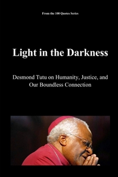 Paperback Light in the Darkness: Desmond Tutu on Humanity, Justice, and Our Boundless Connection Book