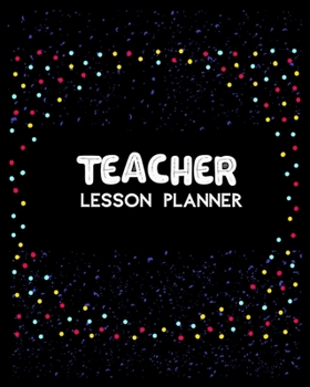 Paperback Teacher Lesson Planner: Teacher's Planner, Lesson Plan Books for Teachers (Monthly Planner & Monthly Calendar) Teacher Planner Book, Lesson Pl Book