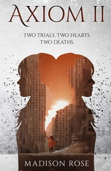 AXIOM II: Two trials. Two hearts. Two deaths. (The Axiom Series) - Book #2 of the Axiom
