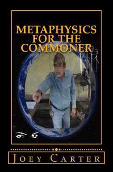 Paperback Metaphysics for the Commoner: A Philosophical Proposal for Practical Metaphysics Book