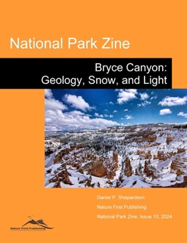 Paperback National Park Zine: Bryce Canyon: Geology, Snow, and Light Book