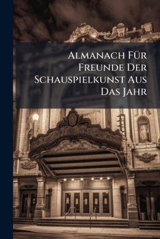 Paperback Almanach Für Freunde Der Schauspielkunst Aus Das Jahr Book