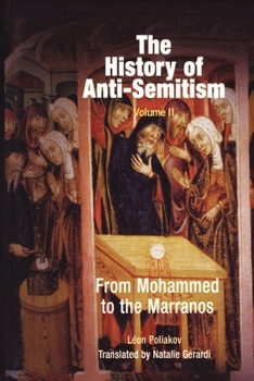 The History of Anti-Semitism: From Mohammed to the Marranos - Book #2 of the History of Anti-Semitism