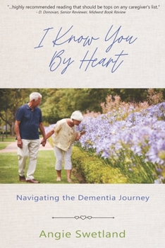Paperback I Know You by Heart: Navigating the Dementia Journey Book